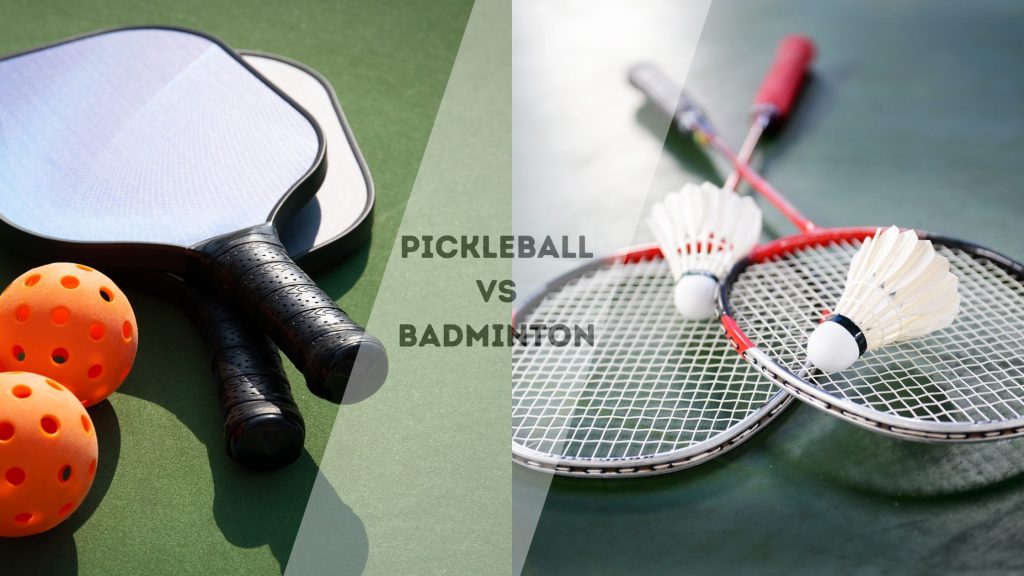 Pickleball Vs Badminton