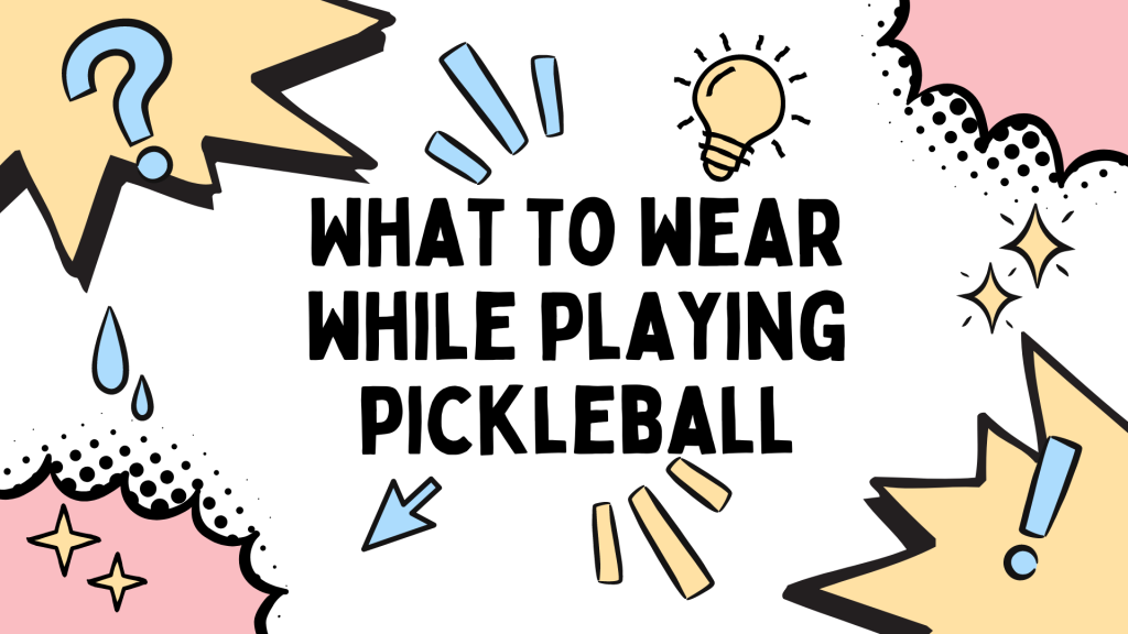 what do you wear to play pickleball