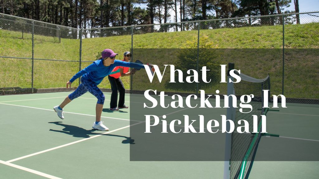 what is stacking in pickleball