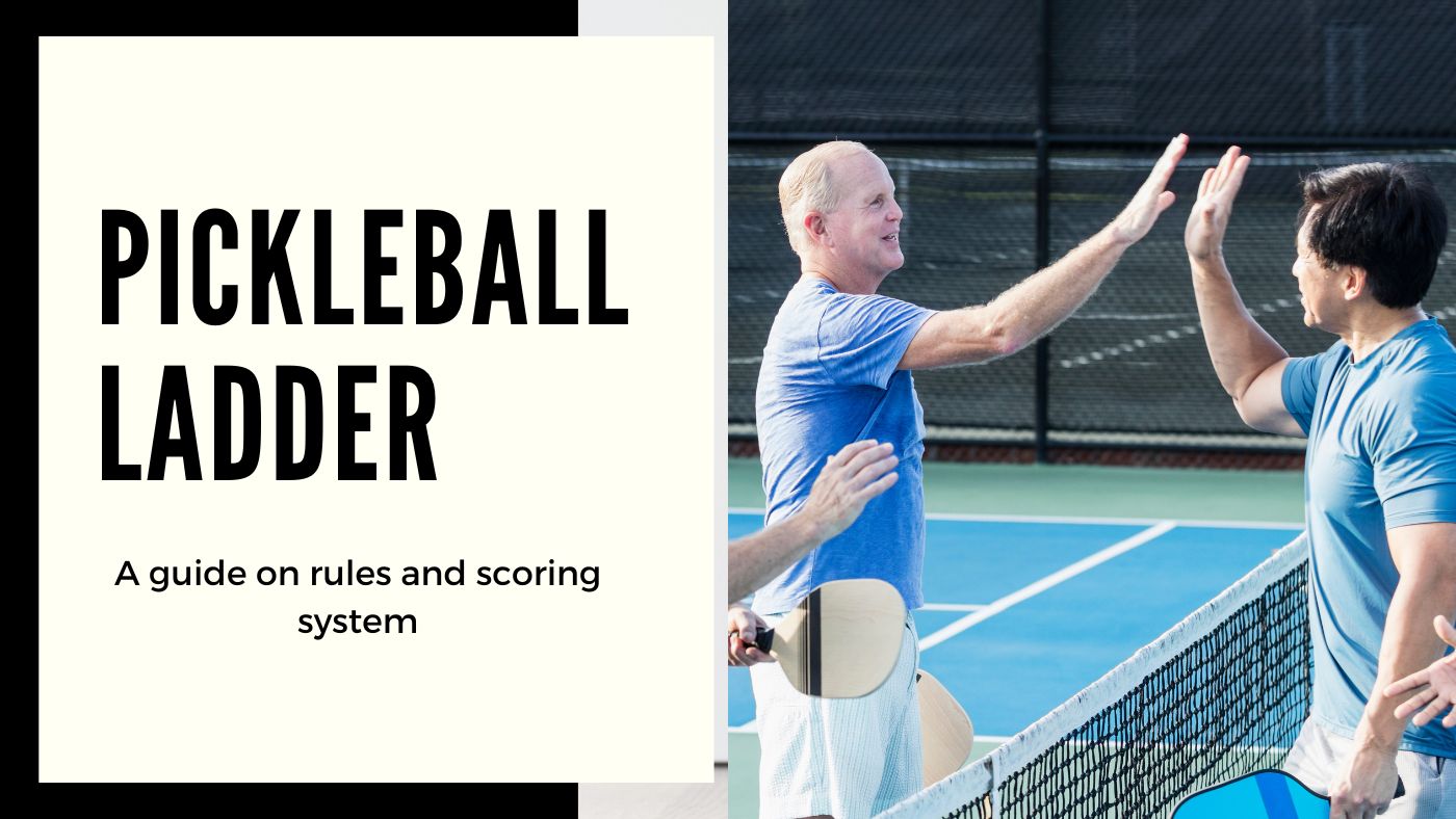 Pickleball Ladder Rules; The Ultimate Guide for Beginners and Pros Alike