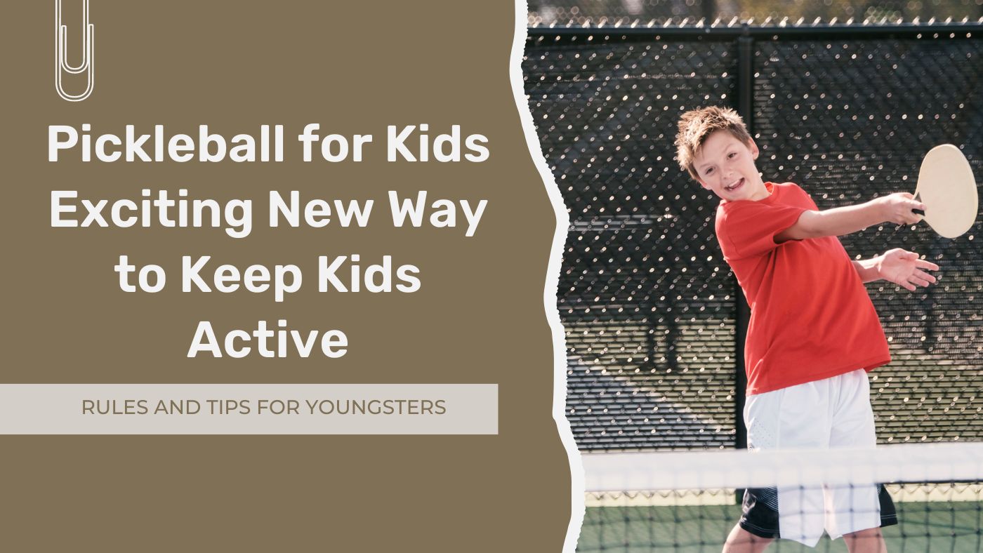 Introducing Pickleball for kids: Exciting New Way to Keep Kids Active in 2023